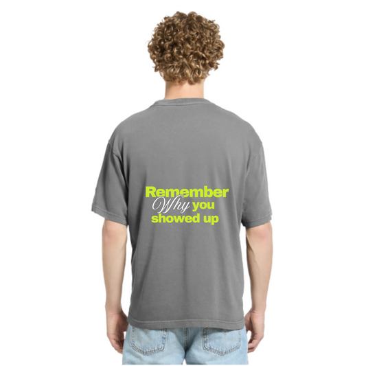 Heavy Tee (Remember Why You Showed Up)