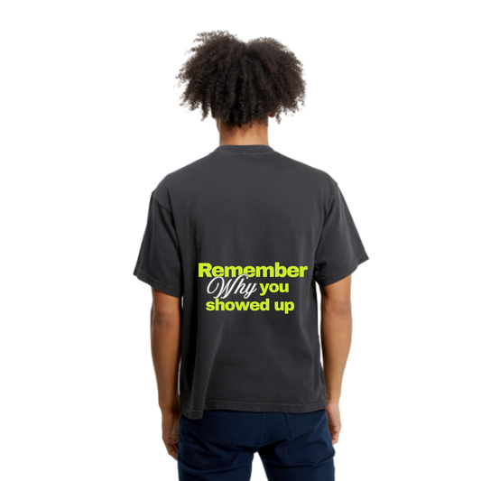Black Heavy Tee (Remember Why You Showed Up)